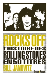 Rocks off : l'histoire des Rolling Stones en 50 titres - Bill Janovitz