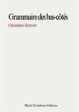 Grammaire Des Bas-Cotés - Zotelle, Christine