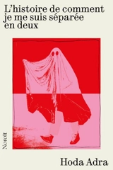 L'histoire de comment je me suis séparée en deux - Hoda Adra