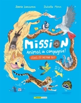 Mission animal de compagnie ! : Lequel est fait pour toi ? - Lamoureux, Joanie