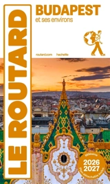 Budapest et ses environs : 2026-2027 - Philippe Gloaguen