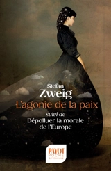 L'agonie de la paix. Dépolluer la morale de l'Europe - Stefan Zweig