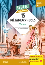 15 métamorphoses : nouveau programme 6e - Ovide