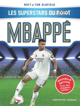 Les superstars du foot. Mbappé : le petit prince de Bondy - Matt Oldfield