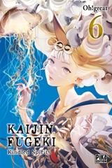 Kaijin Fugeki : kindled spirits. Vol. 6 - Oh! Great