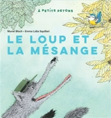 Le loup et la mésange - Muriel Bloch