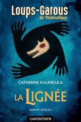 Loups-garous de Thiercelieux. La lignée - Catherine Kalengula