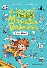 Le journal qui pue de Marcellin Reblochou. Vol. 2. Tous à l'eau ! - Claire Renaud