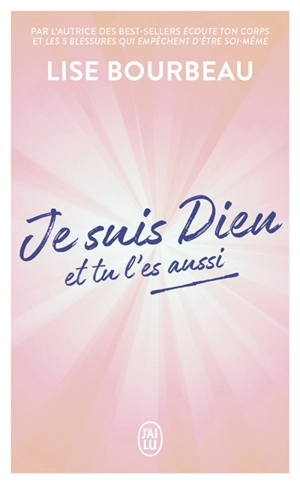 Je suis Dieu et tu l'es aussi - Lise Bourbeau