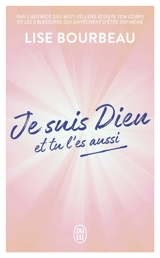 Je suis Dieu et tu l'es aussi - Lise Bourbeau
