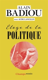 Eloge de la politique - Alain Badiou