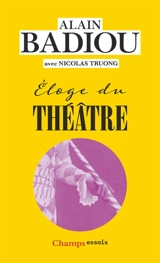 Eloge du théâtre - Alain Badiou