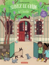 Suivez le guide !. A l'école - Camille Garoche