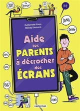 Aide tes parents à décrocher des écrans - Guillemette Faure