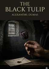 The Black Tulip : by Alexandre Dumas - Dumas, Alexandre