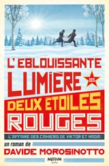 L'éblouissante lumière des deux étoiles rouges : l'affaire des cahiers de Viktor et Nadia - Davide Morosinotto