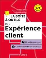 La boîte à outils de l'expérience client : 69 outils clés en main, 4 modèles de fichiers à télécharger - Laurence Chabry