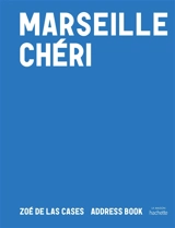 Marseille chéri : address book - Zoé de Las Cases