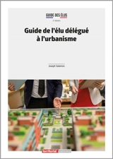 Guide de l'élu délégué à l'urbanisme - Joseph Salamon