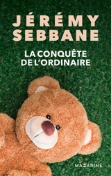 La conquête de l'ordinaire - Jérémy Sebbane