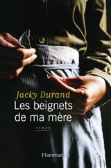 Les beignets de ma mère - Jacky Durand