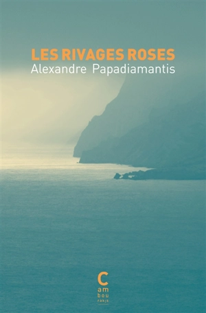 Les rivages roses - Alexandre Papadiamantis