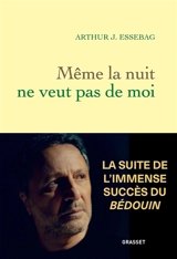 Même la nuit ne veut pas de moi - Arthur Essebag