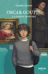 Oscar Goupil : a London mystery - Camille Guénot
