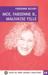 Moi, Fabienne B., mauvaise fille - Fabienne Bichet