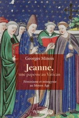 Jeanne, une papesse au Vatican : féminisme et misogynie au Moyen Age - Georges Minois