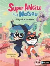 Super-Angèle et Natsou. Piège à la kermesse - Karine Tercier