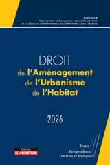 Droit de l'aménagement, de l'urbanisme, de l'habitat 2026 : le droit de l'aménagement, actes du colloque du GRIDAUH du 15-12-2022 - Groupement de recherche sur les institutions et le droit de l'aménagement, de l'urbanisme et de l'habitat (France)