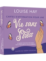 Cartes d'affirmation pour une vie sans stress : 12 cartes pour plus de calme, plus d'équilibre et plus de sérénité - Louise Hay