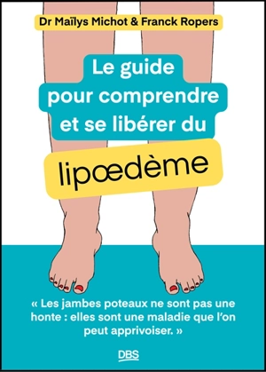 Le guide pour comprendre et se libérer du lipoedème - Maïlys Michot