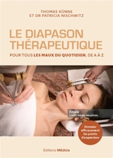 Le diapason thérapeutique : stimulez efficacement vos points d'acupuncture pour soulager vos douleurs et rééquilibrer votre énergie - Thomas Künne