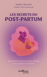 Les secrets du post-partum : 50 questions-réponses pour adoucir son quatrième trimestre - Sophie Baconin