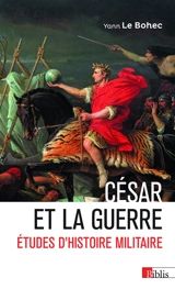 César et la guerre : études d'histoire militaire - Yann Le Bohec