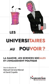 Les universitaires au pouvoir ? : la gauche, les sciences sociales et l'engagement politique