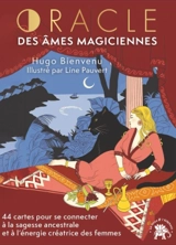 Des âmes magiciennes : 44 cartes pour se connecter à la sagesse ancestrale et à l'énergie créatrice des femmes - Hugo Bienvenu