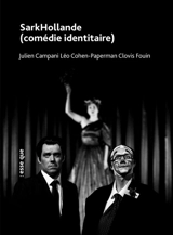 Huit rois (nos présidents). Vol. 4-5. SarkHollande (comédie identitaire) - Julien Campani