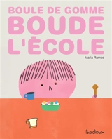 Boule de gomme boude l'école - Maria Ramos