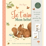 Je t'aime mon bébé : tendres souvenirs de tes premières fois - Nina Stajner