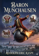 The Surprising Adventures of Baron Munchausen : by Rudolph Erich Raspe - Rudolf Erich Raspe
