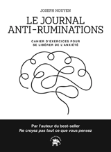 Le journal anti-ruminations : cahier d'exercices pour se libérer de l'anxiété - Joseph Nguyen