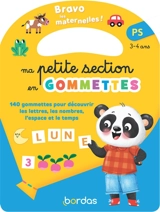 Bravo les maternelles ! : ma petite section en gommettes, PS, 3-4 ans : 140 gommettes pour découvrir les lettres, les nombres, l'espace et le temps