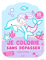 Je colorie sans dépasser : Jolies sirènes : avec du fluo !
