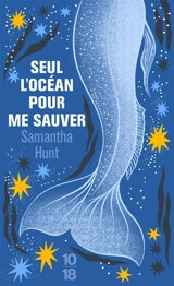 Seul l'océan pour me sauver - Samantha Hunt