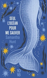 Seul l'océan pour me sauver - Samantha Hunt