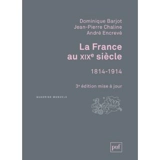 La France au XIXe siècle, 1814-1914 - Dominique Barjot