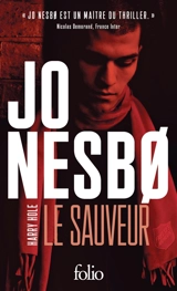 Une enquête de l'inspecteur Harry Hole. Le sauveur - Jo Nesbo
